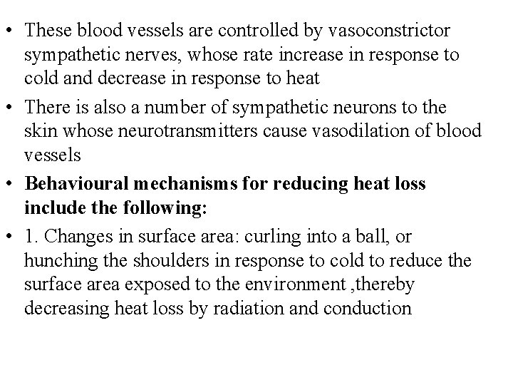  • These blood vessels are controlled by vasoconstrictor sympathetic nerves, whose rate increase