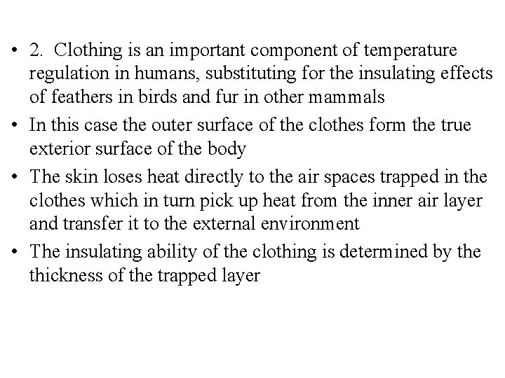  • 2. Clothing is an important component of temperature regulation in humans, substituting