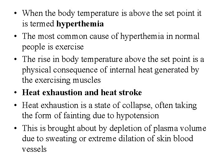  • When the body temperature is above the set point it is termed