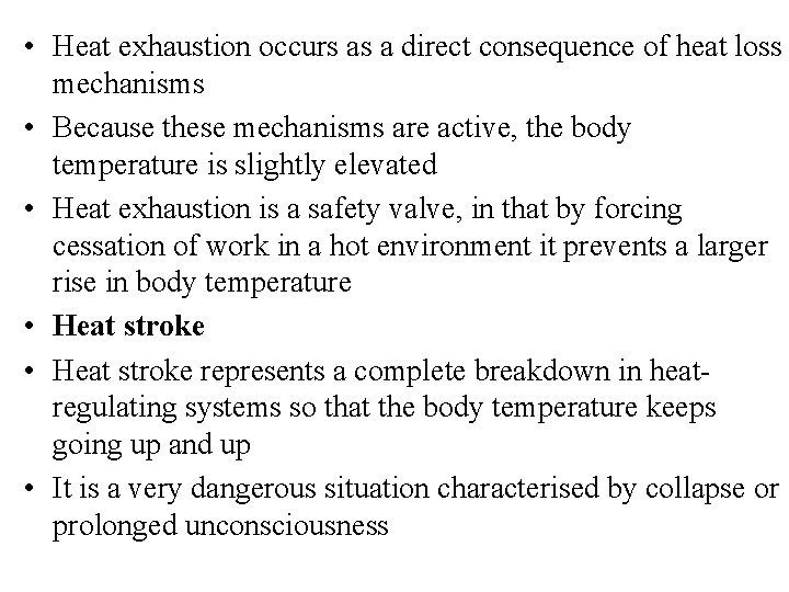  • Heat exhaustion occurs as a direct consequence of heat loss mechanisms •