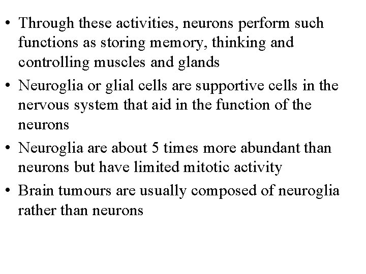  • Through these activities, neurons perform such functions as storing memory, thinking and