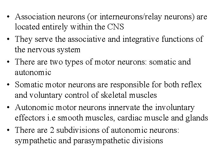  • Association neurons (or interneurons/relay neurons) are located entirely within the CNS •