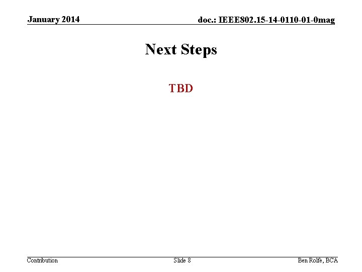 January 2014 doc. : IEEE 802. 15 -14 -0110 -01 -0 mag Next Steps