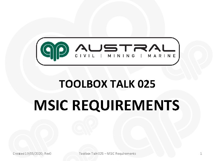 TOOLBOX TALK 025 MSIC REQUIREMENTS Created 19/05/2020; Rev 0 Toolbox Talk 025 – MSIC