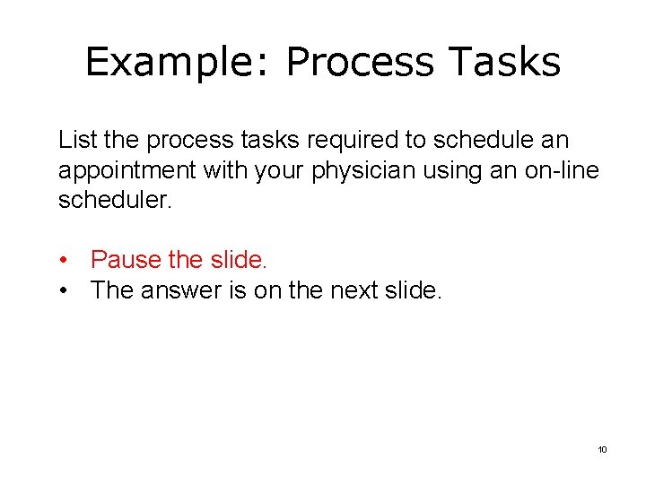 Example: Process Tasks List the process tasks required to schedule an appointment with your Example: Process Tasks List the process tasks required to schedule an appointment with your