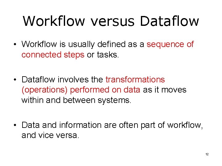 Workflow versus Dataflow • Workflow is usually defined as a sequence of connected steps Workflow versus Dataflow • Workflow is usually defined as a sequence of connected steps