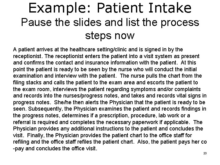 Example: Patient Intake Pause the slides and list the process steps now A patient Example: Patient Intake Pause the slides and list the process steps now A patient