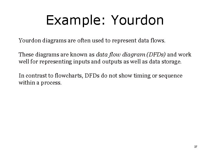 Example: Yourdon diagrams are often used to represent data flows. These diagrams are known Example: Yourdon diagrams are often used to represent data flows. These diagrams are known