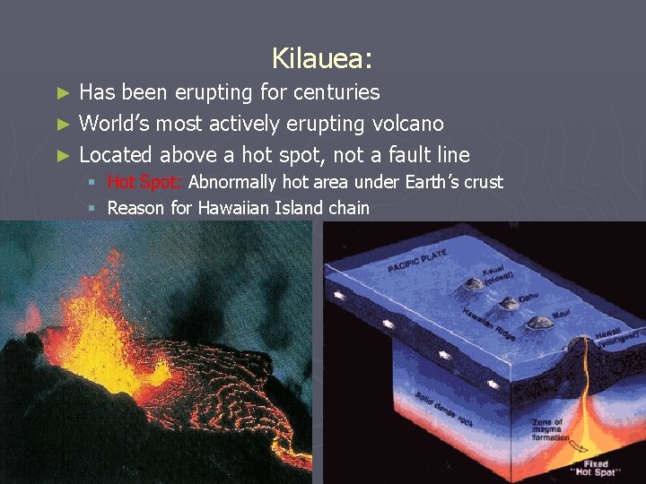 Kilauea: Has been erupting for centuries ► World’s most actively erupting volcano ► Located