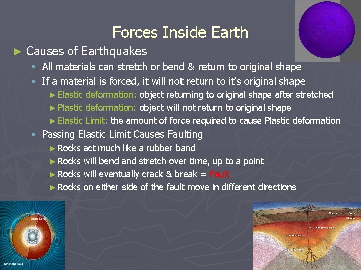 Forces Inside Earth ► Causes of Earthquakes § All materials can stretch or bend