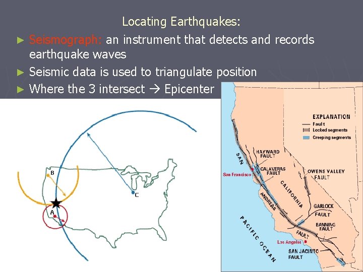 Locating Earthquakes: ► Seismograph: an instrument that detects and records earthquake waves ► Seismic