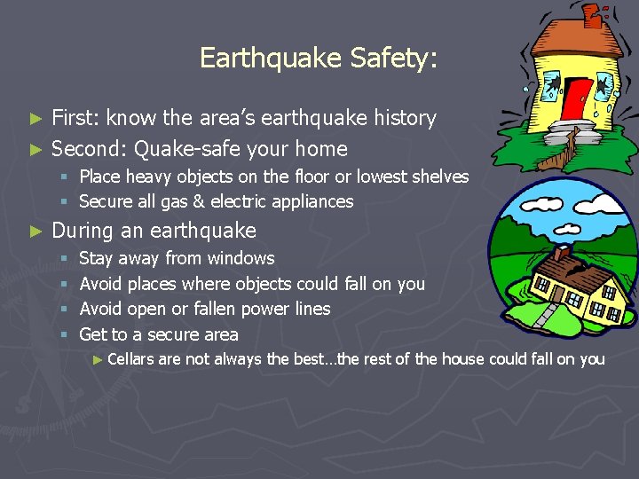 Earthquake Safety: First: know the area’s earthquake history ► Second: Quake-safe your home ►