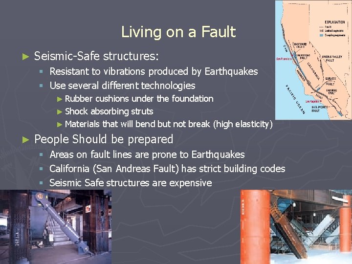 Living on a Fault ► Seismic-Safe structures: § Resistant to vibrations produced by Earthquakes
