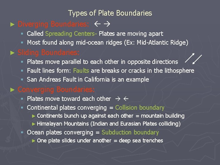 Types of Plate Boundaries ► Diverging Boundaries: § Called Spreading Centers- Plates are moving