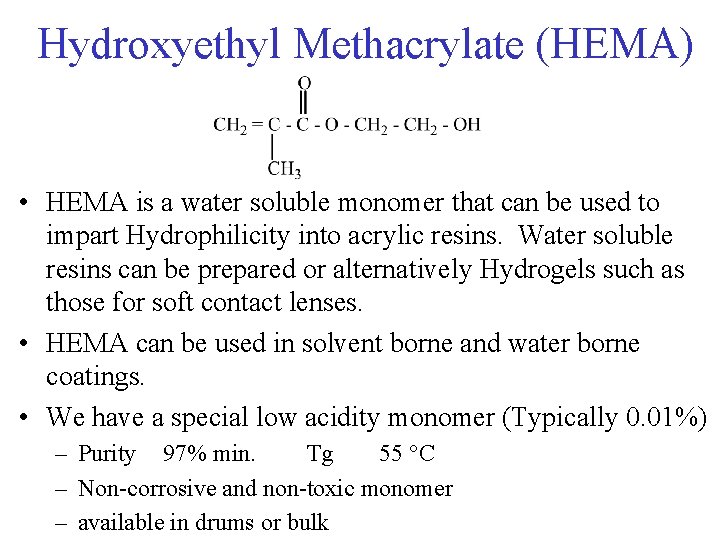 Hydroxyethyl Methacrylate (HEMA) • HEMA is a water soluble monomer that can be used