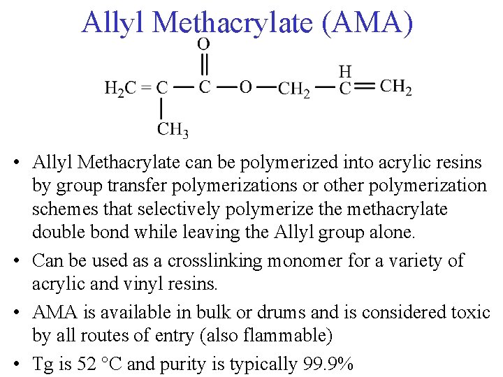 Allyl Methacrylate (AMA) • Allyl Methacrylate can be polymerized into acrylic resins by group