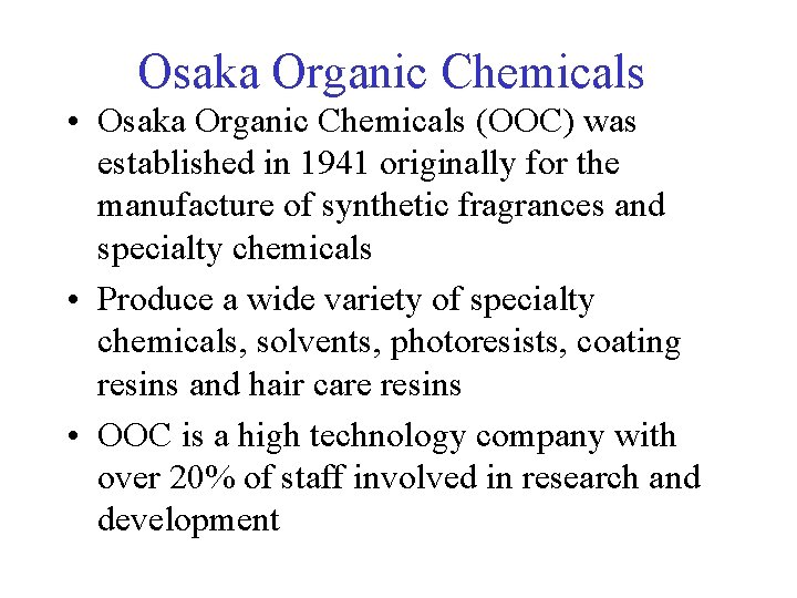 Osaka Organic Chemicals • Osaka Organic Chemicals (OOC) was established in 1941 originally for
