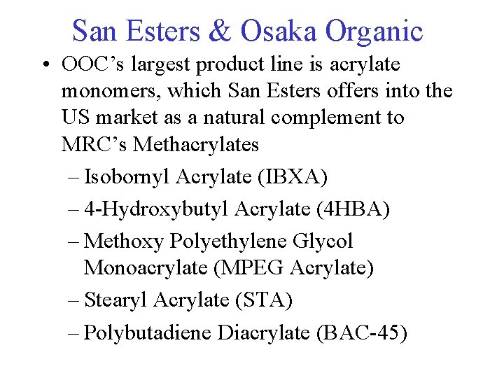 San Esters & Osaka Organic • OOC’s largest product line is acrylate monomers, which