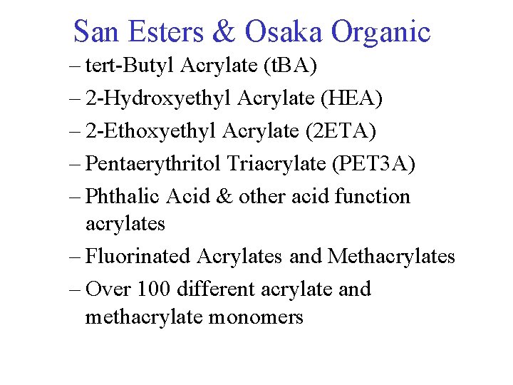 San Esters & Osaka Organic – tert-Butyl Acrylate (t. BA) – 2 -Hydroxyethyl Acrylate