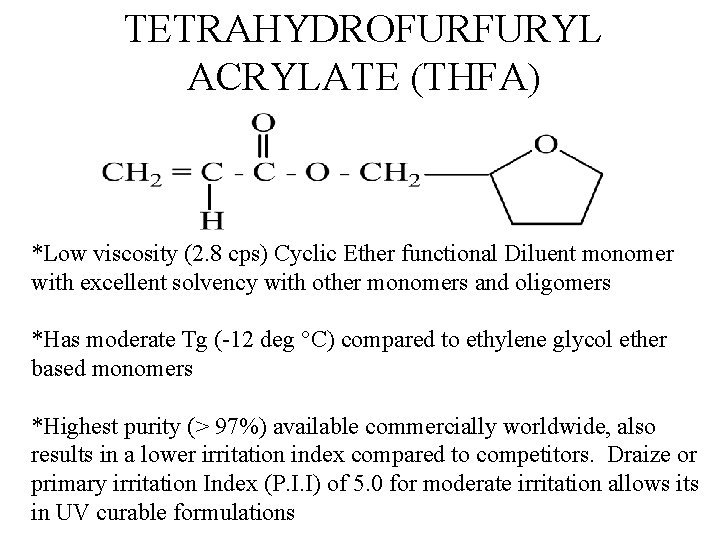 TETRAHYDROFURFURYL ACRYLATE (THFA) *Low viscosity (2. 8 cps) Cyclic Ether functional Diluent monomer with