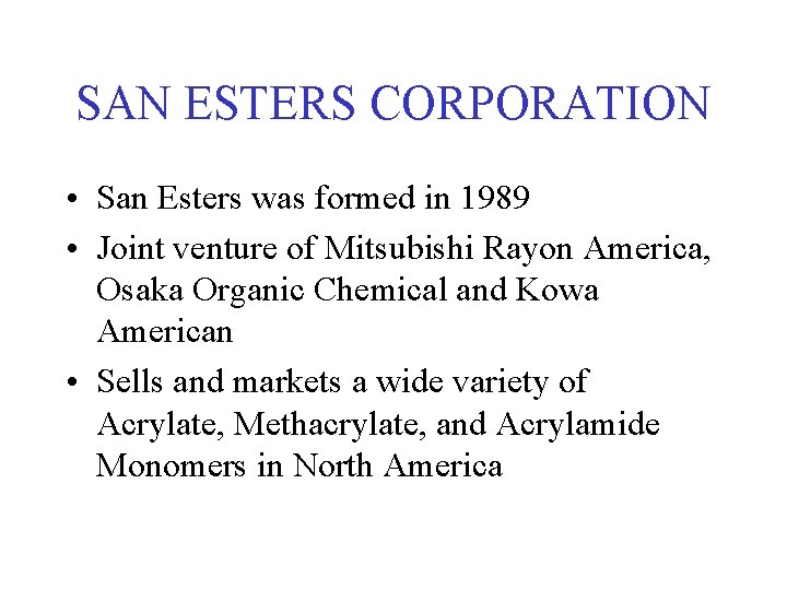 SAN ESTERS CORPORATION • San Esters was formed in 1989 • Joint venture of