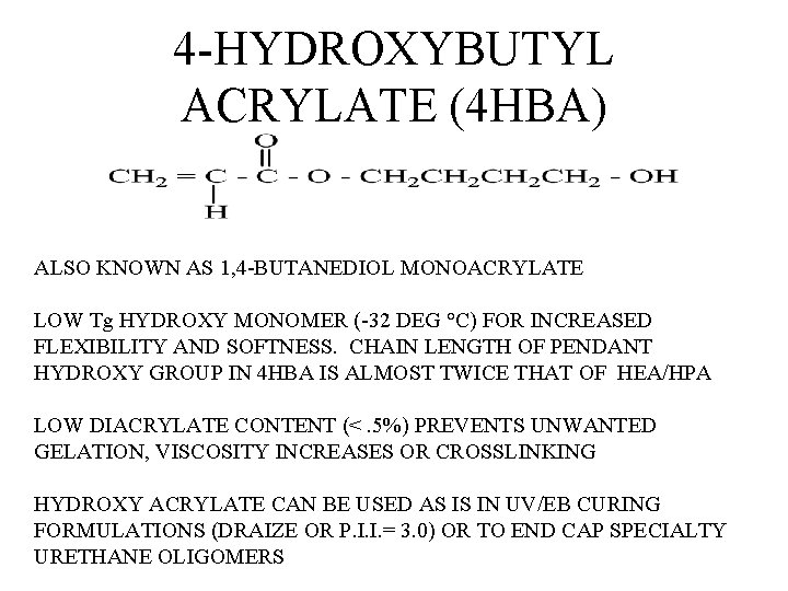 4 -HYDROXYBUTYL ACRYLATE (4 HBA) ALSO KNOWN AS 1, 4 -BUTANEDIOL MONOACRYLATE LOW Tg