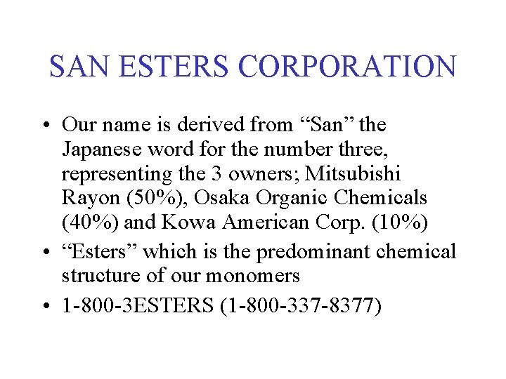 SAN ESTERS CORPORATION • Our name is derived from “San” the Japanese word for