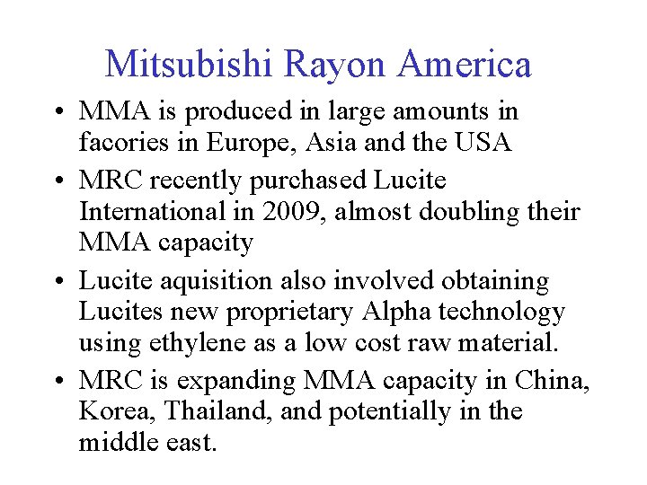 Mitsubishi Rayon America • MMA is produced in large amounts in facories in Europe,