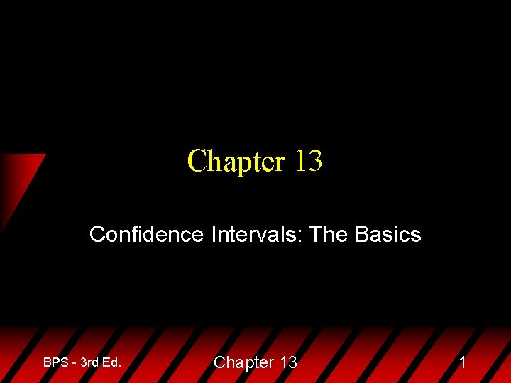 Chapter 13 Confidence Intervals: The Basics BPS - 3 rd Ed. Chapter 13 1