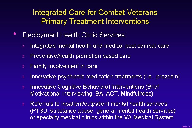 Integrated Care for Combat Veterans Primary Treatment Interventions • Deployment Health Clinic Services: »