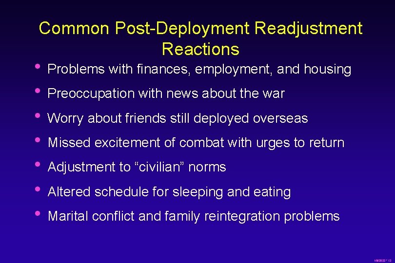 Common Post-Deployment Readjustment Reactions • Problems with finances, employment, and housing • Preoccupation with