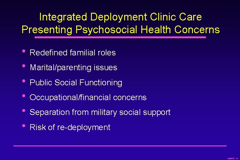 Integrated Deployment Clinic Care Presenting Psychosocial Health Concerns • Redefined familial roles • Marital/parenting