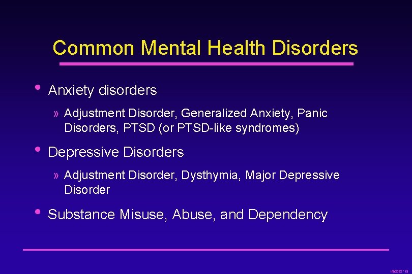 Common Mental Health Disorders • Anxiety disorders » Adjustment Disorder, Generalized Anxiety, Panic Disorders,