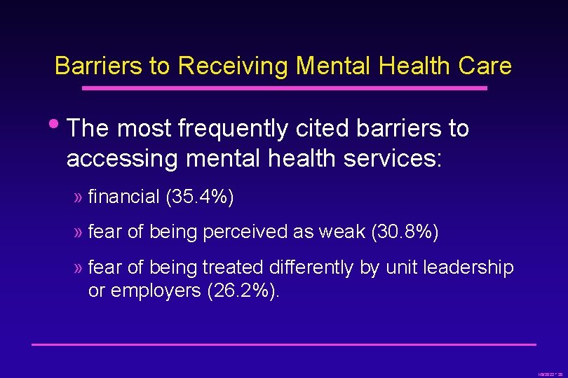 Barriers to Receiving Mental Health Care • The most frequently cited barriers to accessing