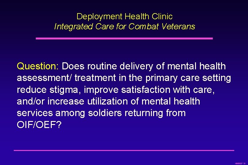 Deployment Health Clinic Integrated Care for Combat Veterans Question: Does routine delivery of mental