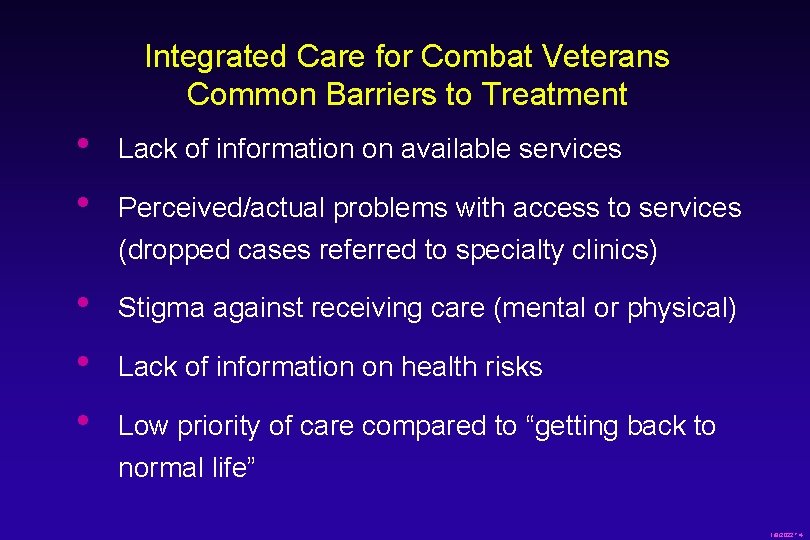 Integrated Care for Combat Veterans Common Barriers to Treatment • • Lack of information