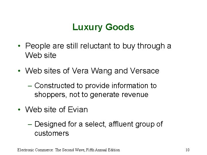 Luxury Goods • People are still reluctant to buy through a Web site •