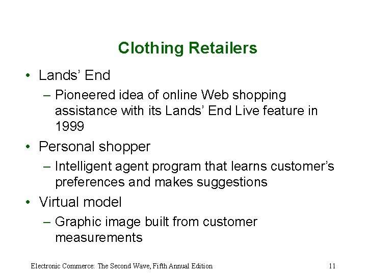 Clothing Retailers • Lands’ End – Pioneered idea of online Web shopping assistance with