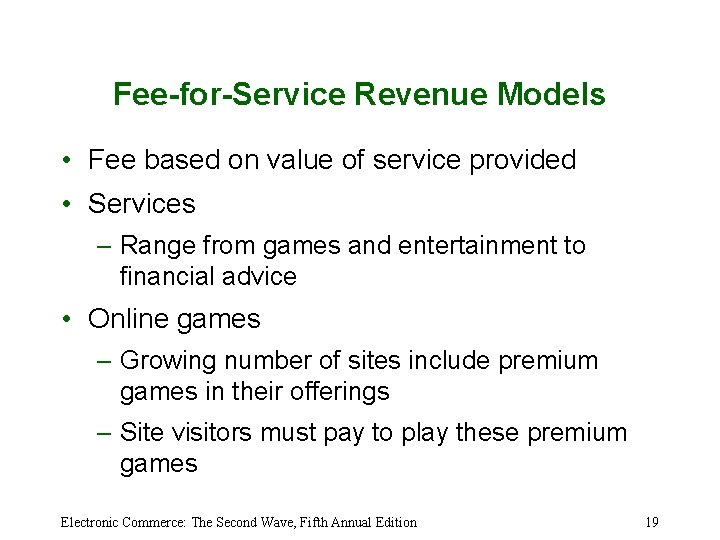 Fee-for-Service Revenue Models • Fee based on value of service provided • Services –