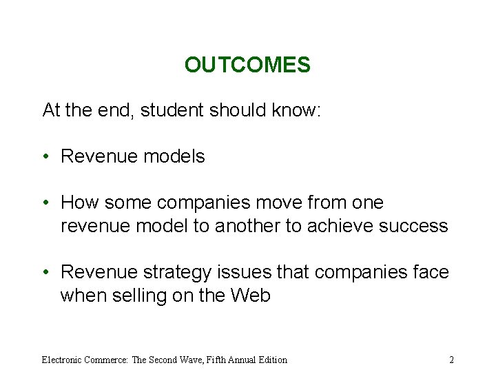 OUTCOMES At the end, student should know: • Revenue models • How some companies