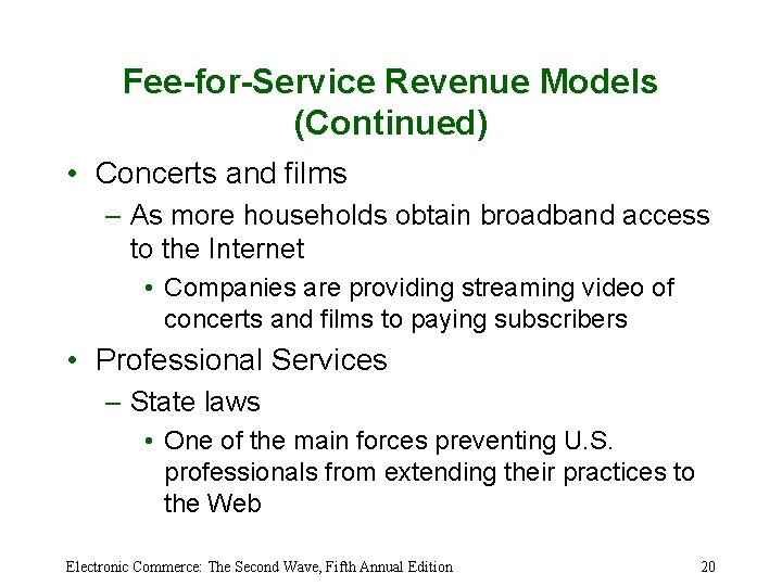 Fee-for-Service Revenue Models (Continued) • Concerts and films – As more households obtain broadband