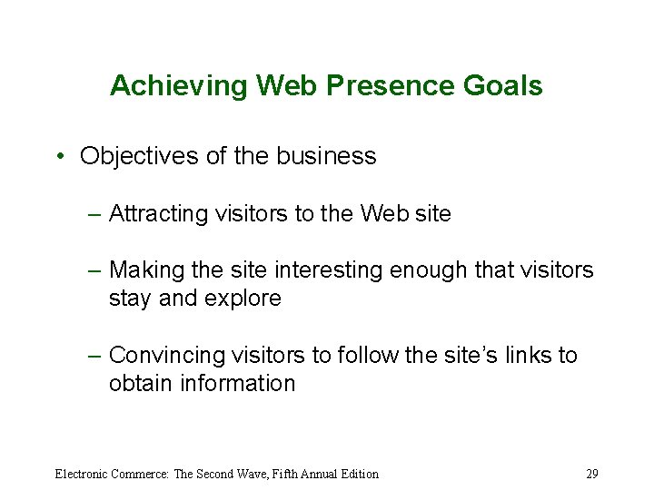 Achieving Web Presence Goals • Objectives of the business – Attracting visitors to the