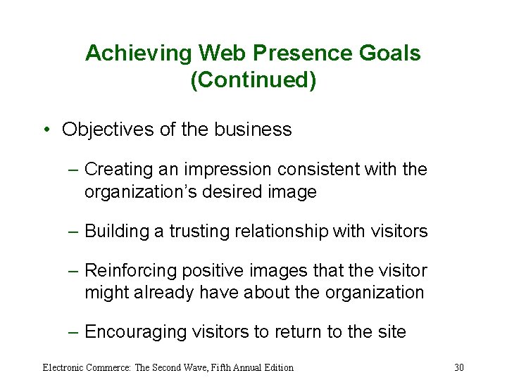 Achieving Web Presence Goals (Continued) • Objectives of the business – Creating an impression
