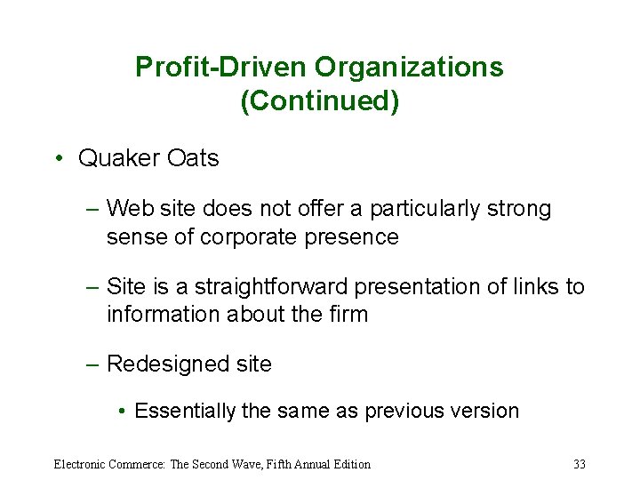 Profit-Driven Organizations (Continued) • Quaker Oats – Web site does not offer a particularly