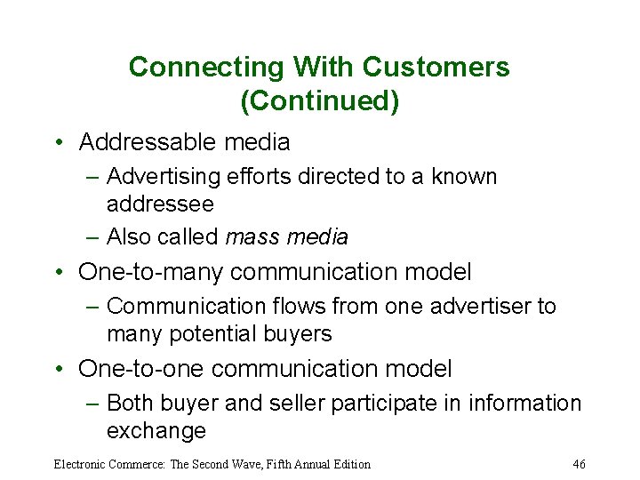 Connecting With Customers (Continued) • Addressable media – Advertising efforts directed to a known