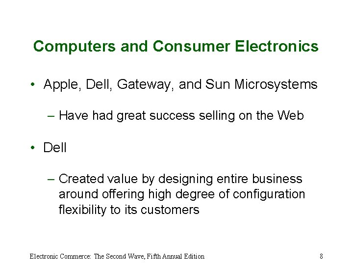 Computers and Consumer Electronics • Apple, Dell, Gateway, and Sun Microsystems – Have had