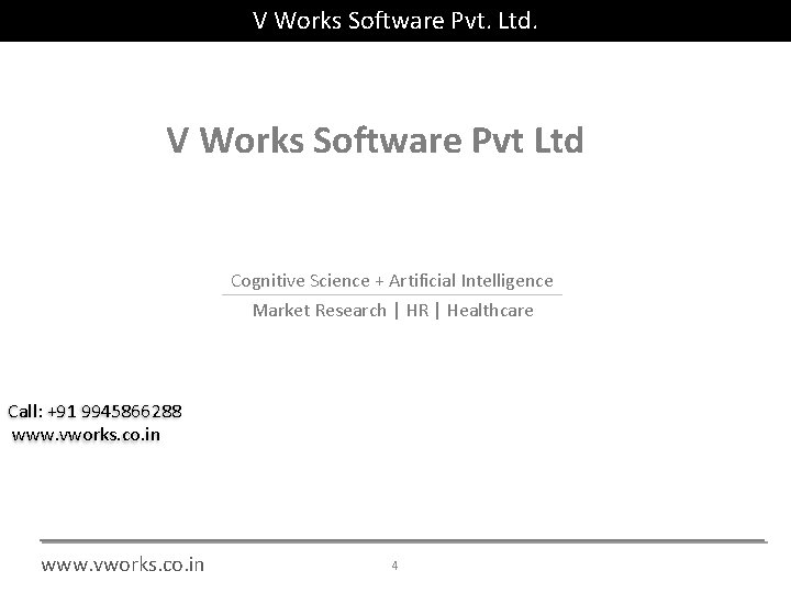 V Works Software Pvt. Ltd. V Works Software Pvt Ltd Cognitive Science + Artificial