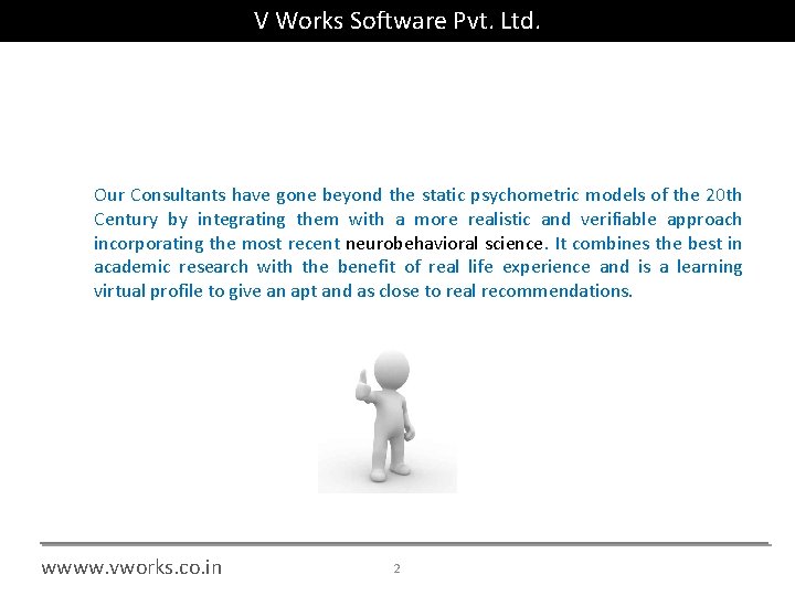 V Works Software Pvt. Ltd. Our Consultants have gone beyond the static psychometric models