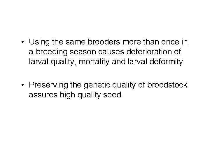 • Using the same brooders more than once in a breeding season causes • Using the same brooders more than once in a breeding season causes