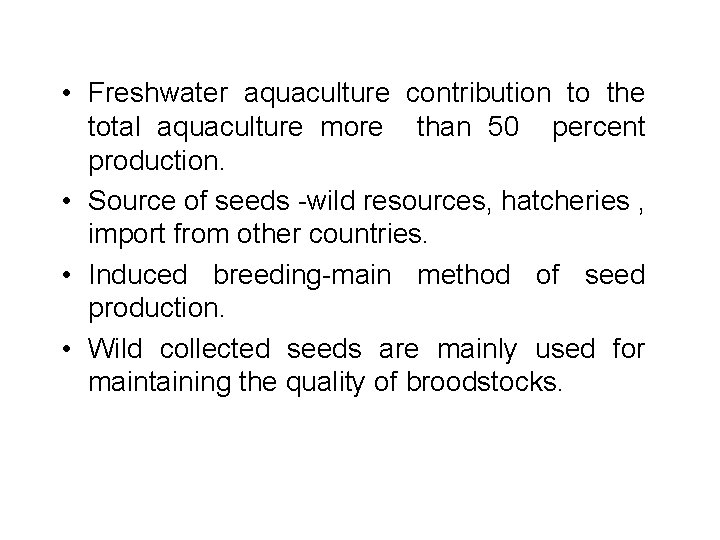 • Freshwater aquaculture contribution to the total aquaculture more than 50 percent production. • Freshwater aquaculture contribution to the total aquaculture more than 50 percent production.